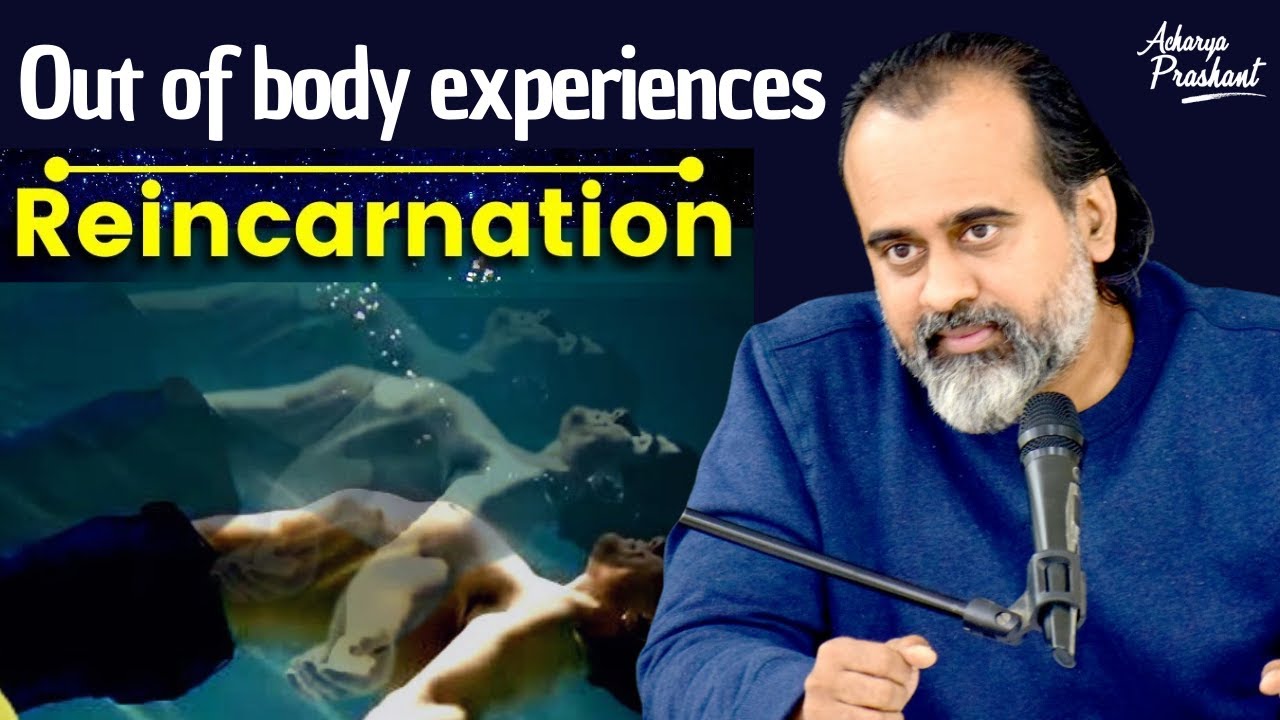 Out of body experiences, and reincarnation || Acharya Prashant, with NIT, Trichy (2021)