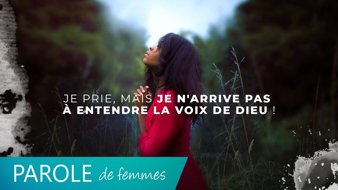 Je prie, mais je n'arrive pas à entendre la voix de Dieu ! - Parole de femmes - Annabelle & cie