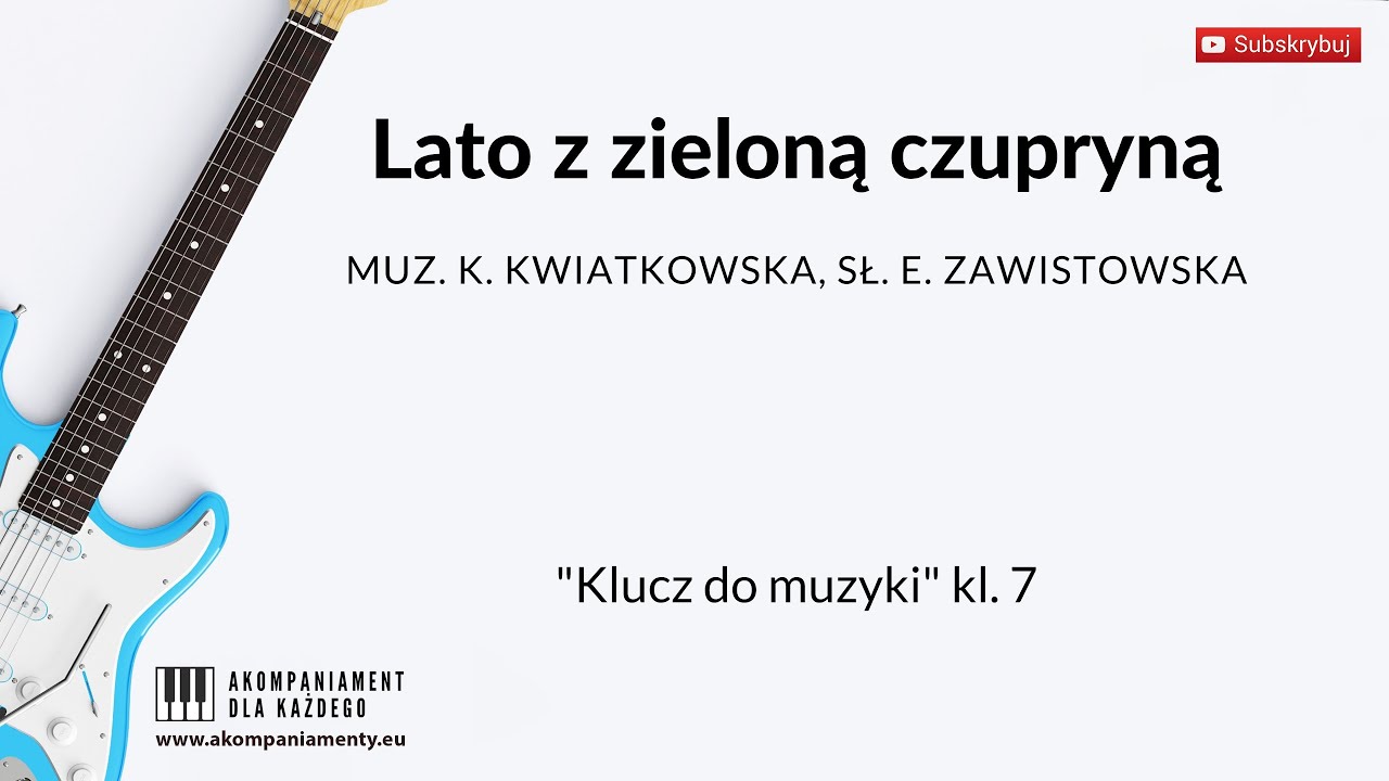 Lato z zieloną czupryną - &bdquo;Klucz do muzyki&rdquo; klasa 7 - Lekcja muzyki, podkład akompaniament z tekstem