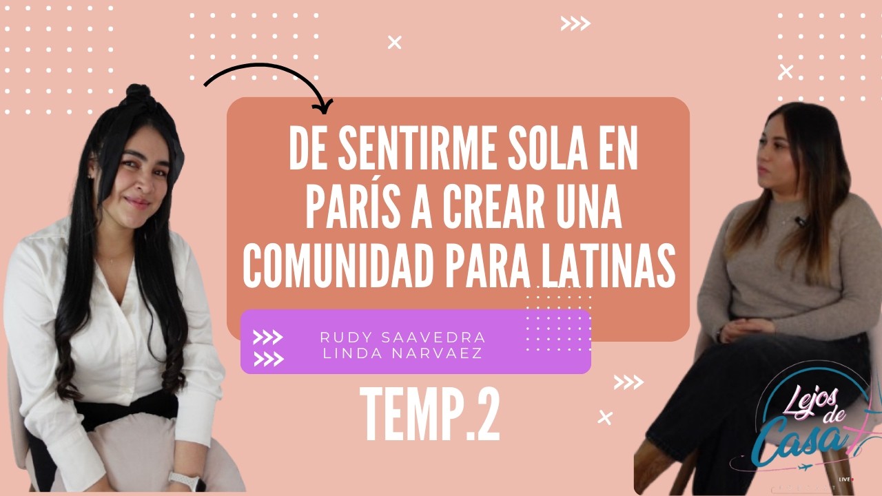 De la soledad en París 🇫🇷 a crear una red para latinas 🤍✨Ep.15 TEMP.2