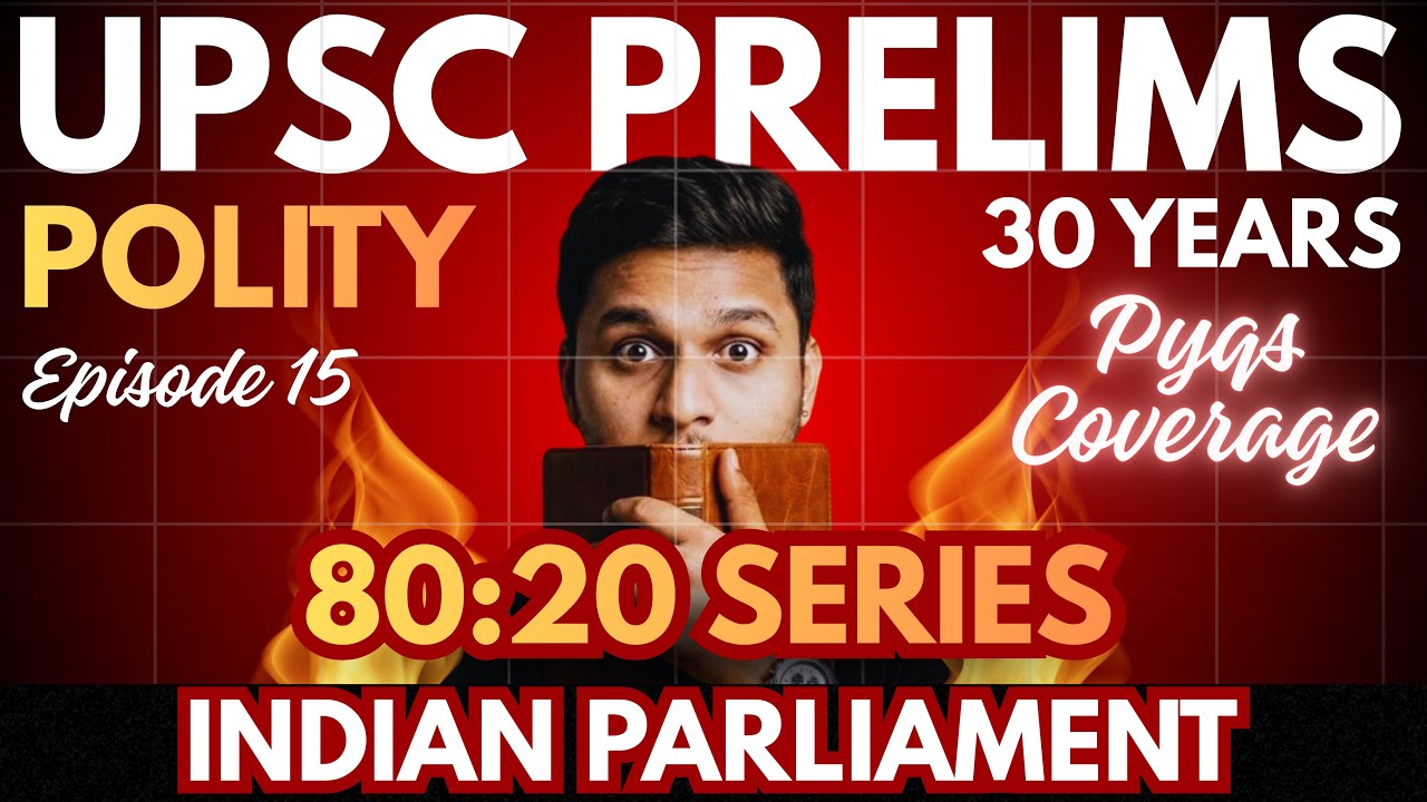 Cover 80% UPSC Polity Syllabus via 20% PYQs | 1995-2025 | Episode 15 | Parliament Part 1