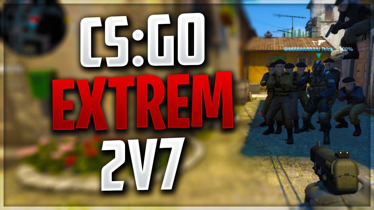 CS:GO EXTREM 2V7 CU 7KICK (5300 ELO)!