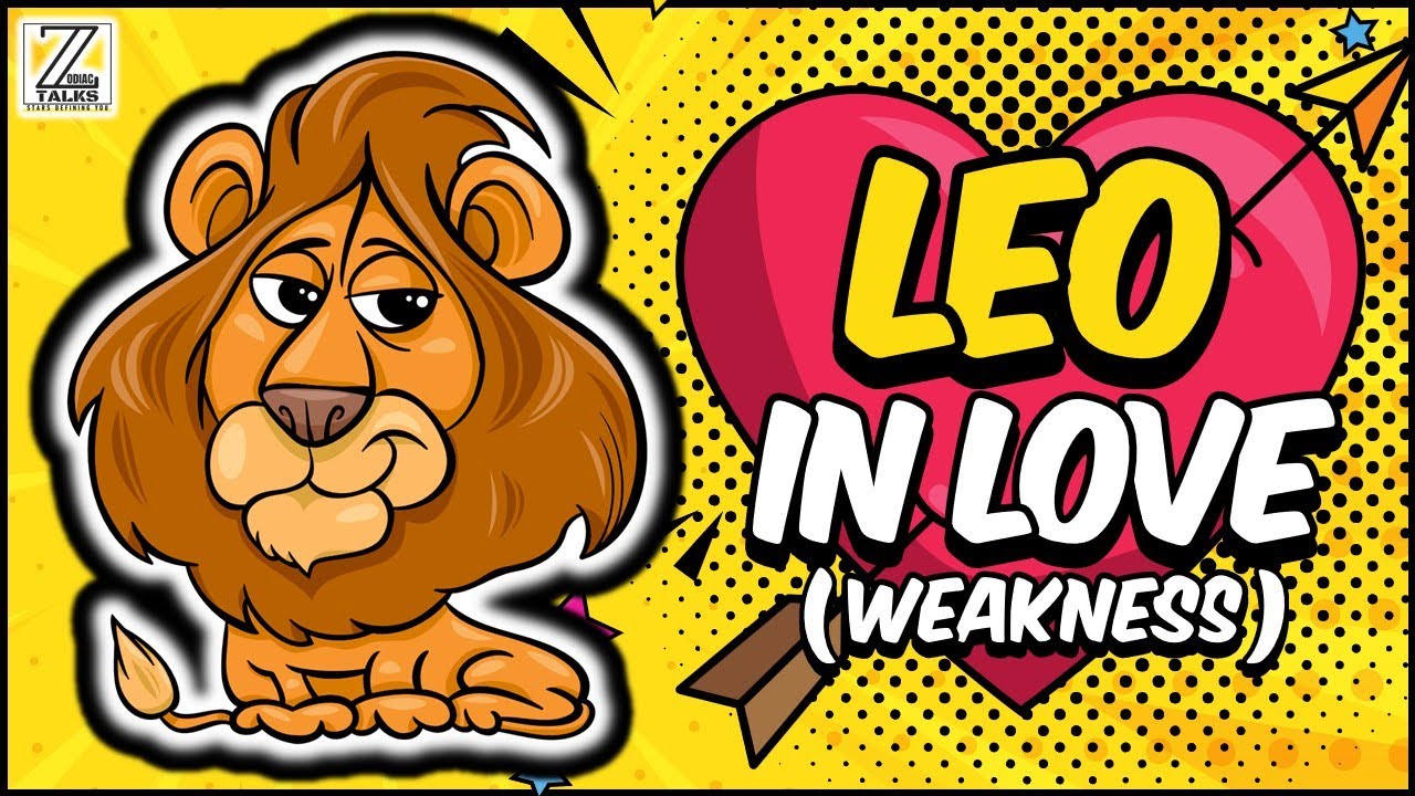 Leo WEAKNESS in Dating, Love and Relationships