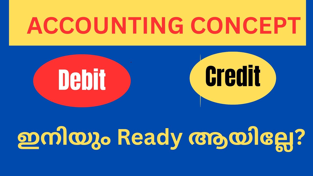 What is Accounting | Accounting Concepts | Debit and Credit | Debit  Credit ഇനിയും Ready ആയില്ലേ?