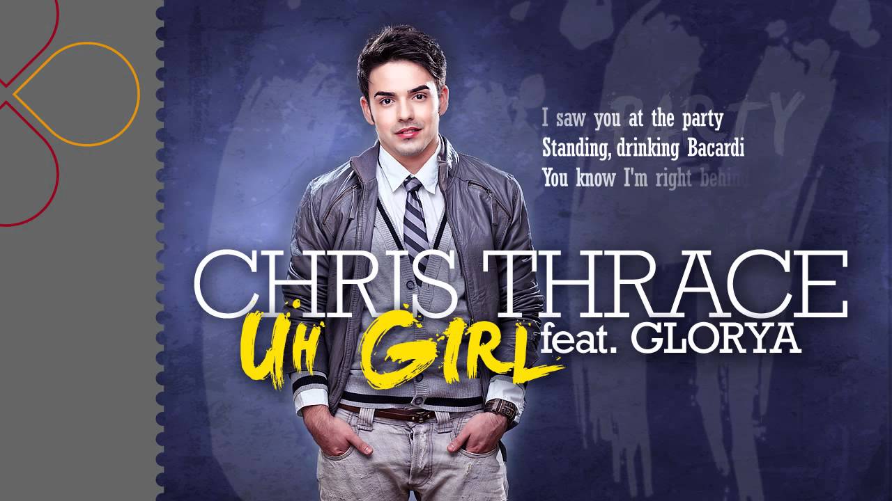 Chris Thrace - Uh Girl (feat. Glorya) (with lyrics)