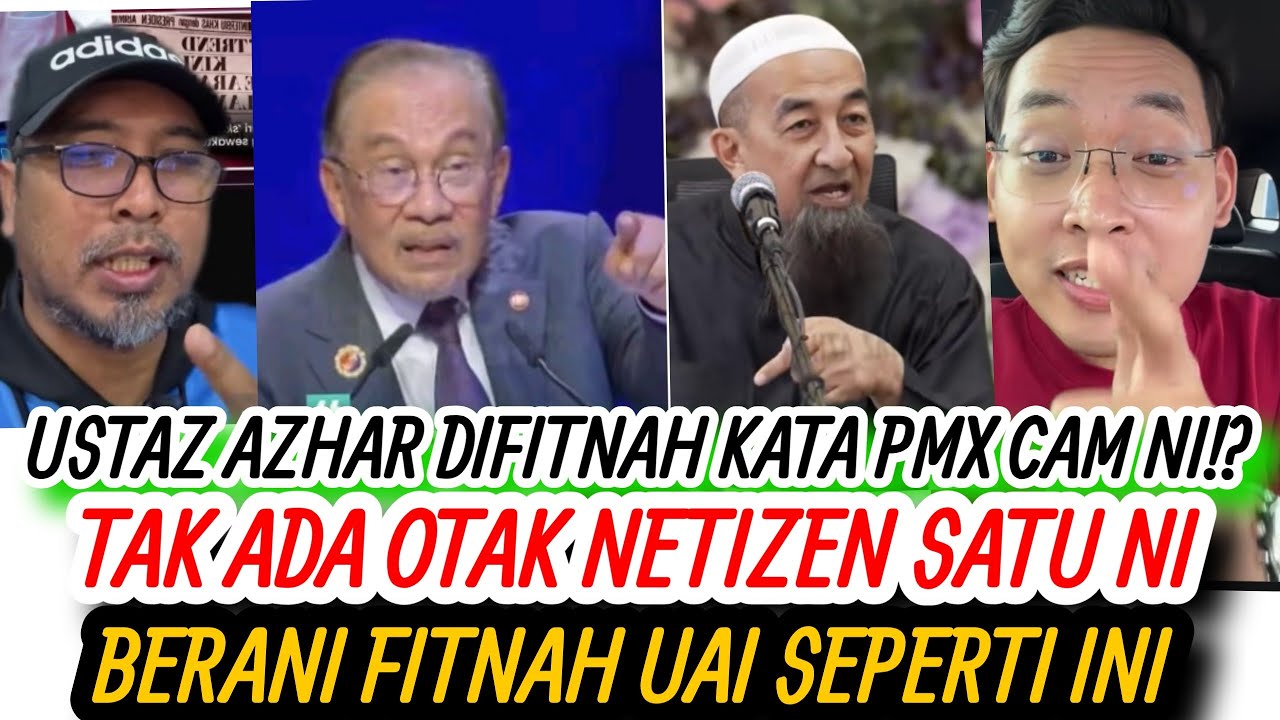 USTAZ AZHAR DIFITNAH!? PMX PEMIMPIN MALAYSIA PALING BAIK! NETIZEN TAK ADA OTAK FITNAH UAI SEPERTI NI