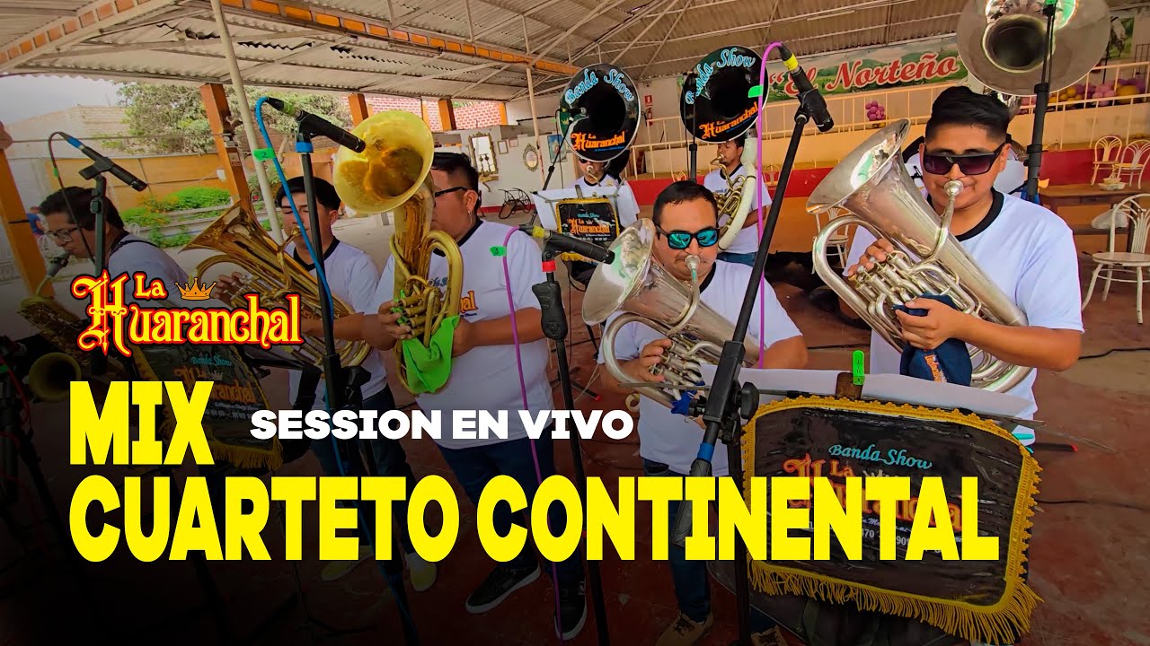 MIX CUARTETO CONTINENTAL - Banda Show La Huaranchal (Session en Vivo)