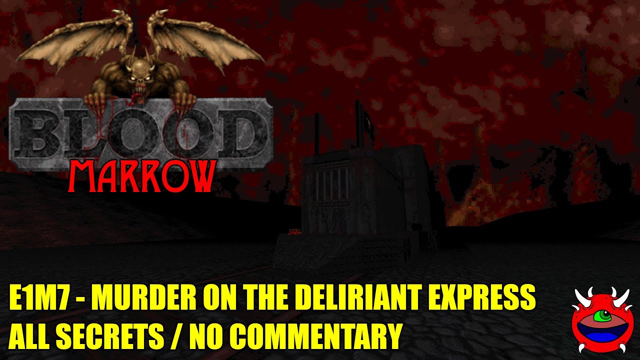 Blood: Marrow - E1M7 Murder on the Deliriant Express - All Secrets No Commentary