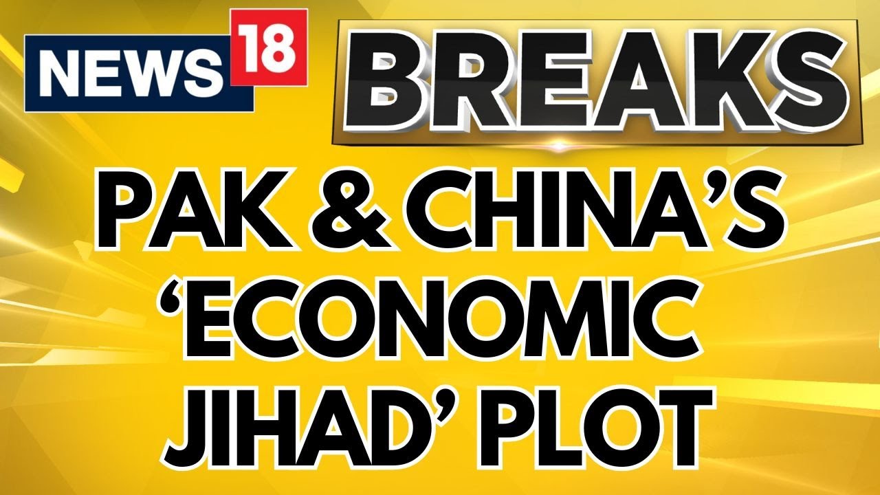 China-Pak Relations | China Asks Pakistan To Focus On Bleeding India Via CPEC: Sources | News18