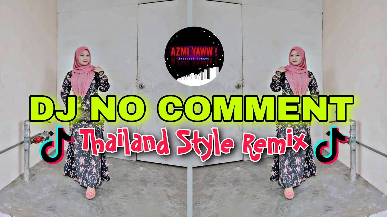 DJ NO COMMENT | THAILAND STYLE REMIX ( DJ AzmiYaw)