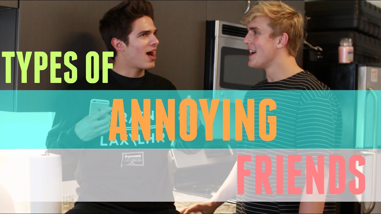 Types of Annoying Friends (w/ Jake Paul) | Brent Rivera