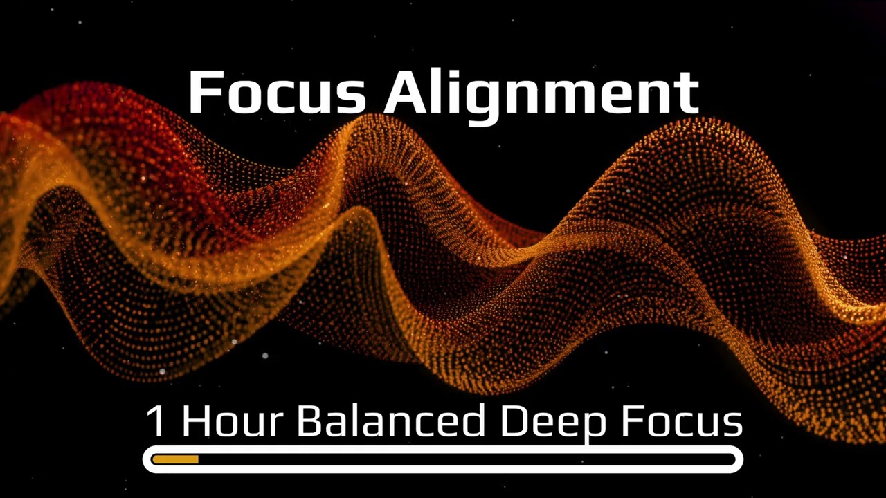 Focus Alignment - Music for Deep Concentration - Long Session