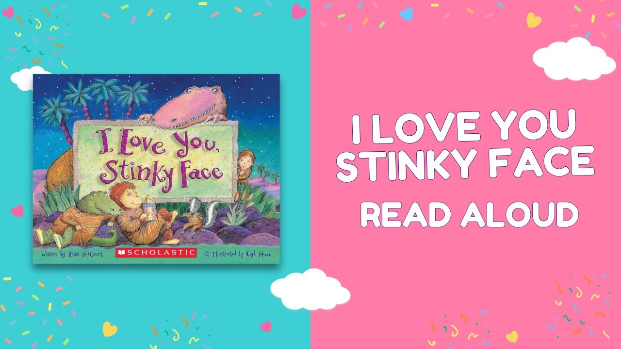 I Love You, Stinky Face | Fun & Sweet Read Aloud for Kids
