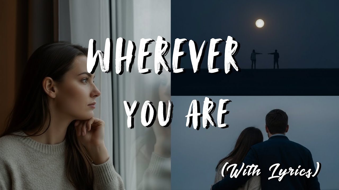 Wherever You Are - Romantic Love Song | Long Distance Ballad | Soft Calm Music With Lyrics