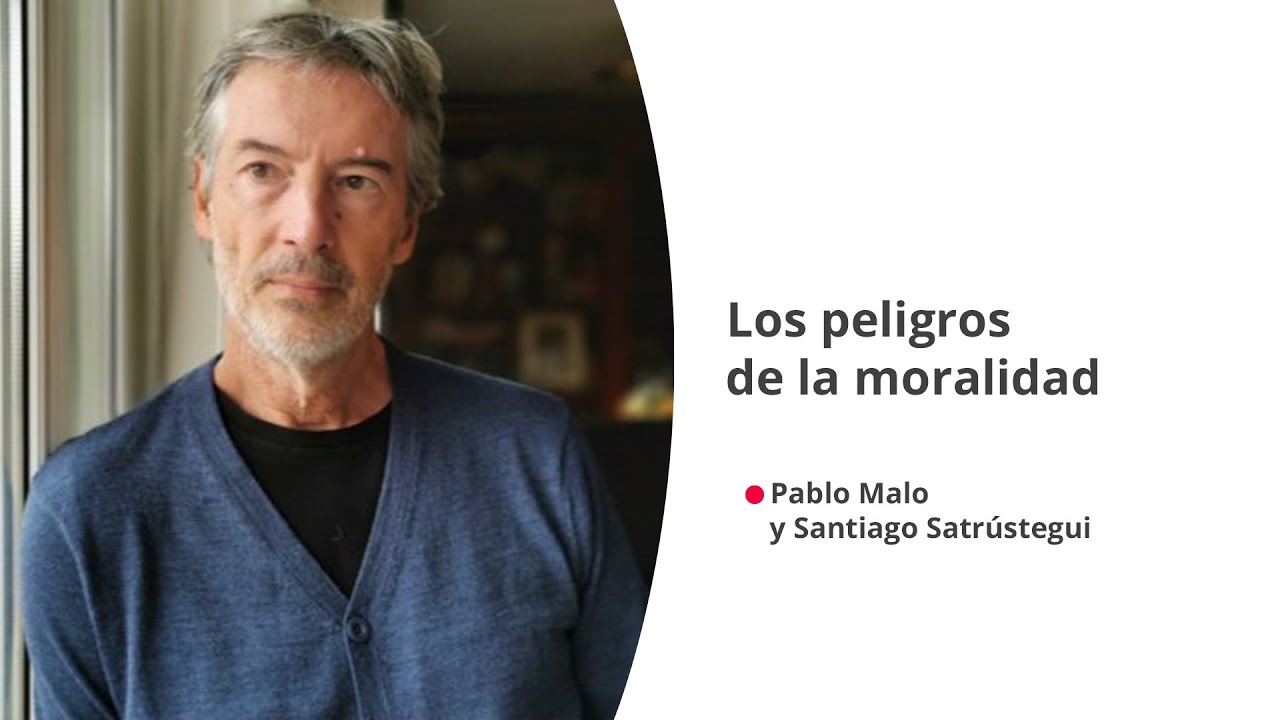 'Los peligros de la moralidad', con Pablo Malo y Santiago Satrústegui