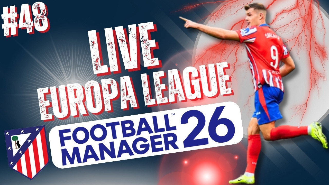 FOOTBALL MANAGER 2026 | EUROPA LEAGUE CLUB ATLETICO DE MADRID | 🔴🔵🔴Ao Vivo #48