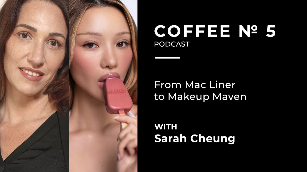 From YouTube Passion to Makeup Empire: Sarah Cheung's Success Story | Coffee N5