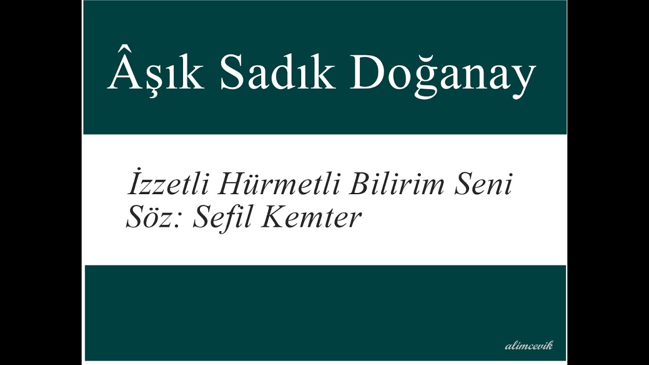 Aşık Sadık Doğanay- İzzetli Hürmetli Bilirim Seni