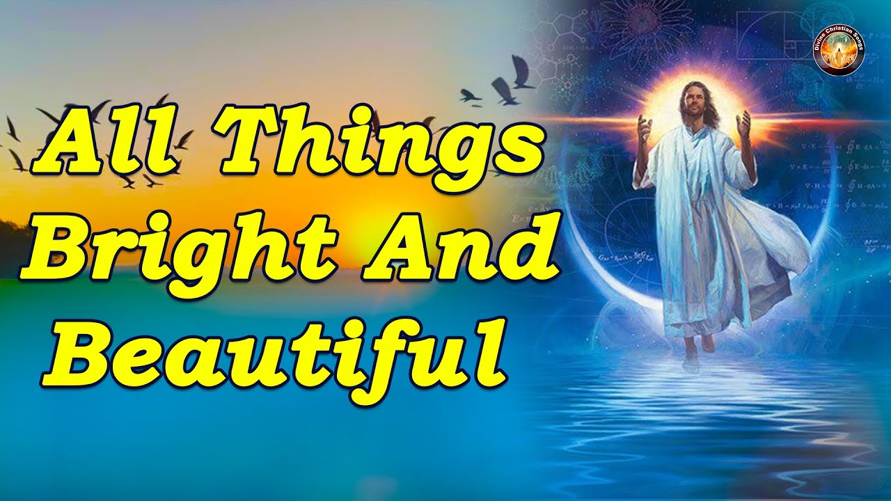 All Things Bright And Beautiful | Christian Music Worship Songs With Lyrics | Peaceful Morning