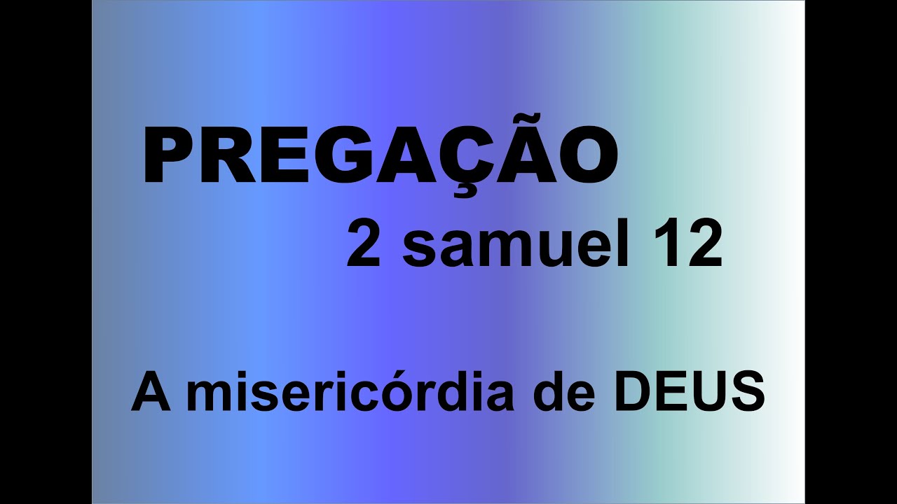PREGAÇÃO 2 SAMUEL 12