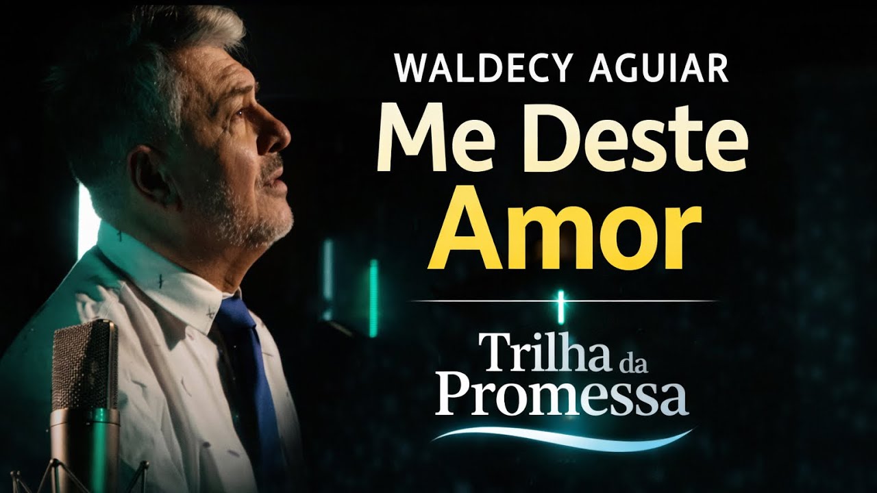 Me Deste Amor &ndash; Waldecy Aguiar | Trilha da Promessa (Clipe Oficial)