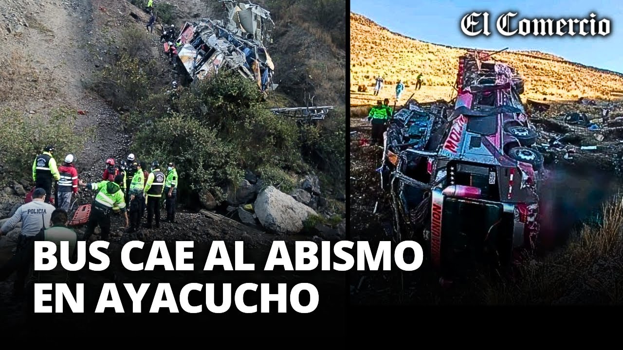 Tragedia en Ayacucho: Al menos 23 fallecidos y 15 heridos tras caída de bus a abismo | El Comercio