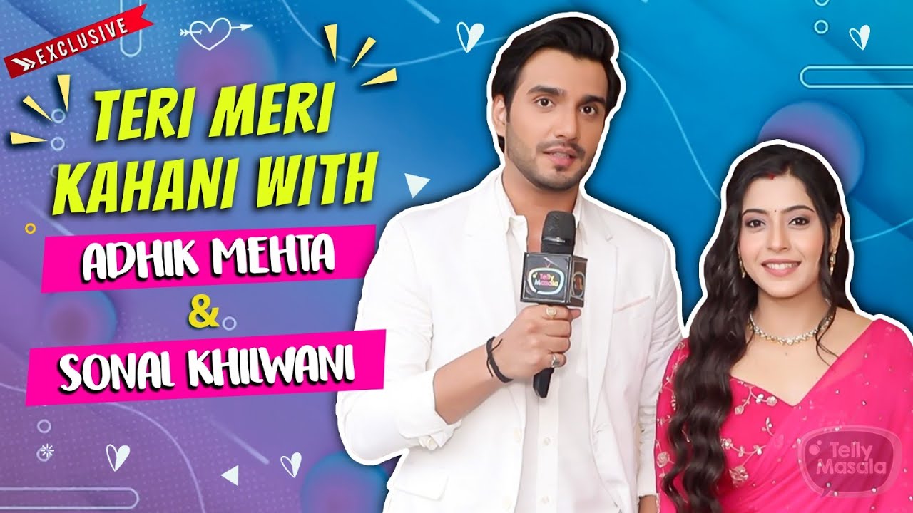 Teri Meri Kahaani Ft.Arjun Aka Adhik & Ahanna Aka Sonal | First Meeting, Secrets, Friendship