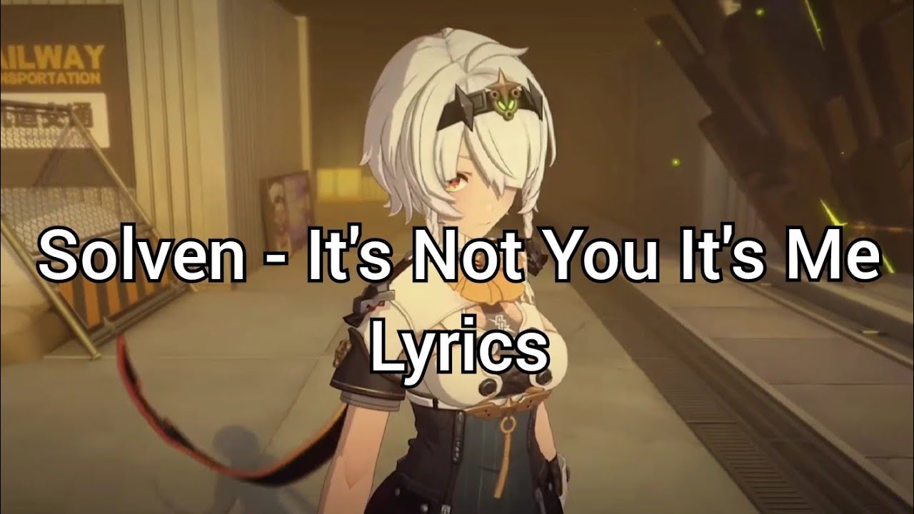Solven - It&rsquo;s Not You It&rsquo;s Me (Lyrics)