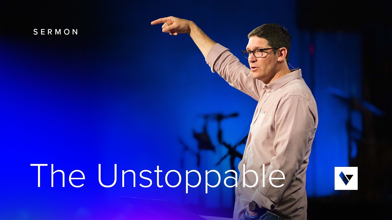 The Unstoppable – Sermons – Matt Chandler – 6/6/21