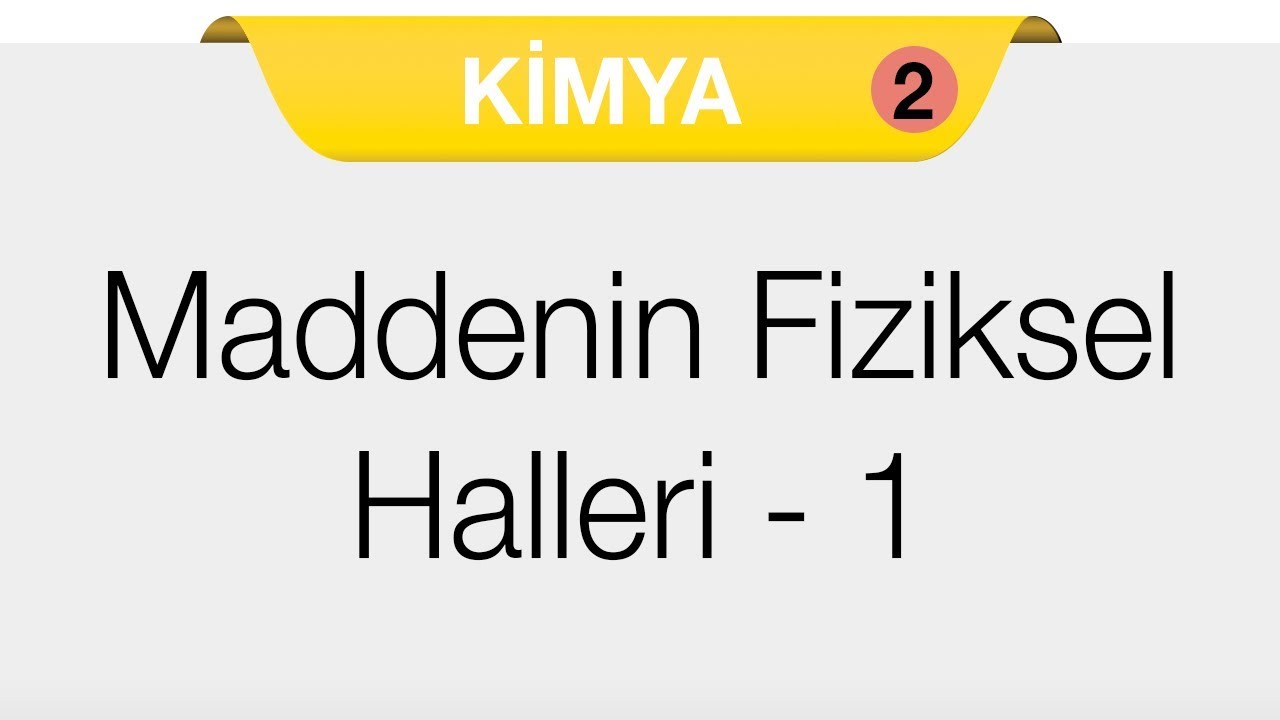 Maddenin Halleri - Maddenin Fiziksel Halleri 1