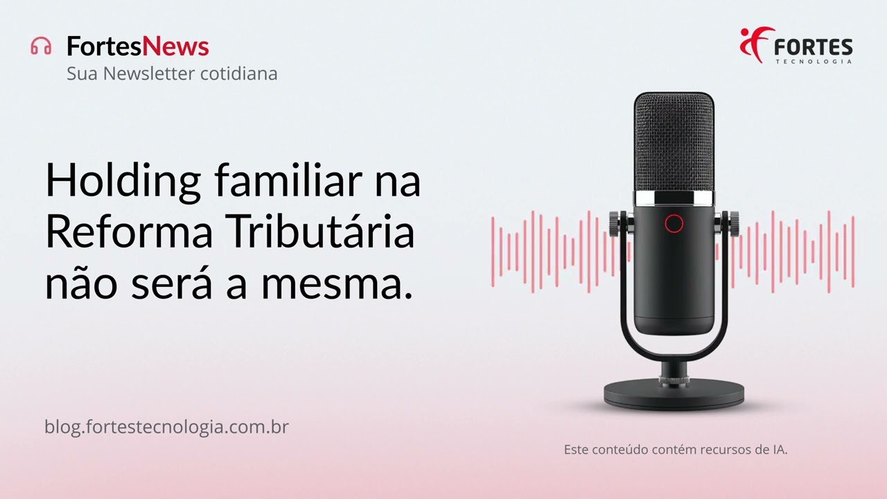 Holding familiar na Reforma Tributária não será a mesma.