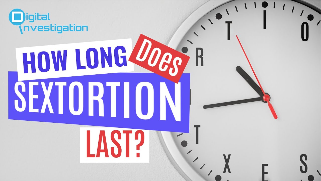 How Long Does Sextortion Last?