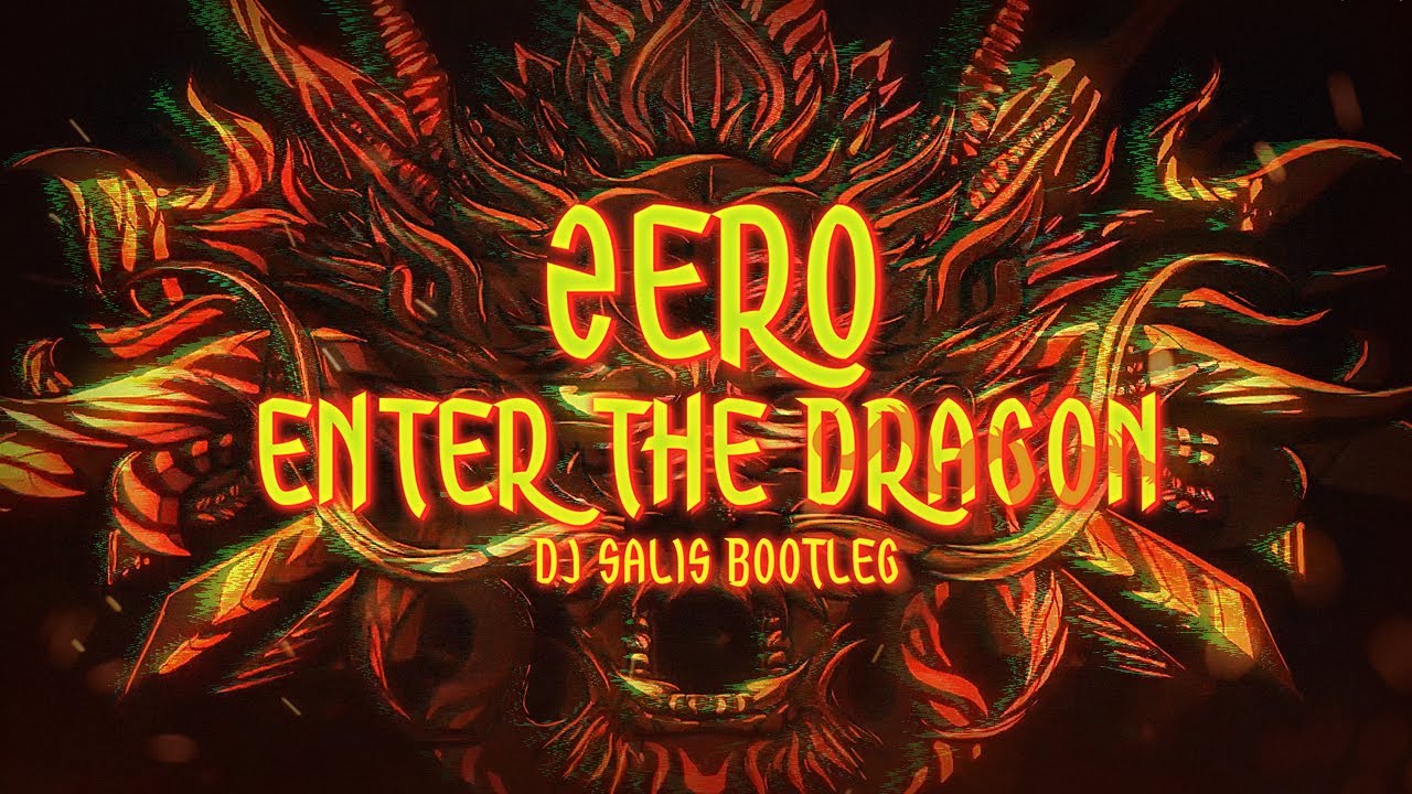 Zero - Enter The Dragon ( DJ Salis Bootleg )