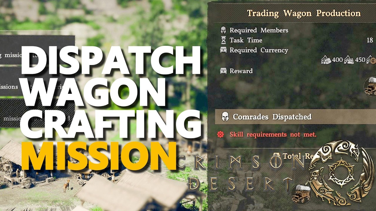 Dispatch Wagon Crafting Mission Crimson Desert