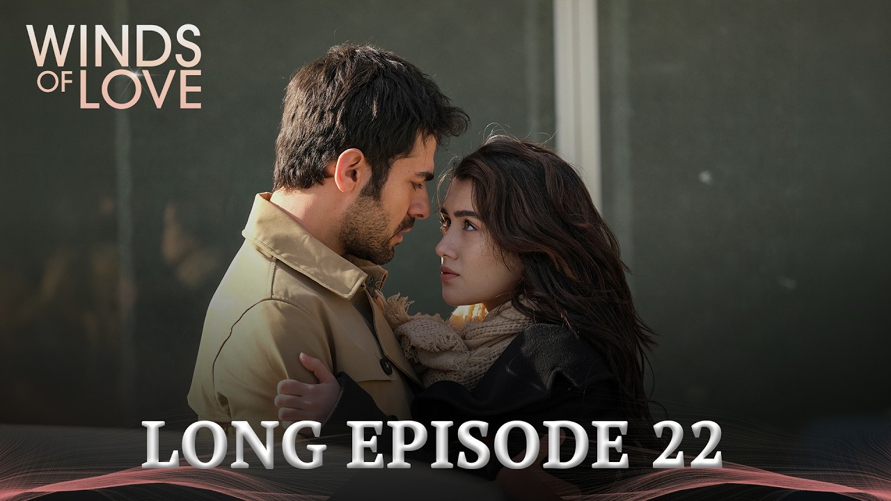 Winds of Love Long Episode 22 | R&uuml;zgarlı Tepe 22. Uzun B&ouml;l&uuml;m