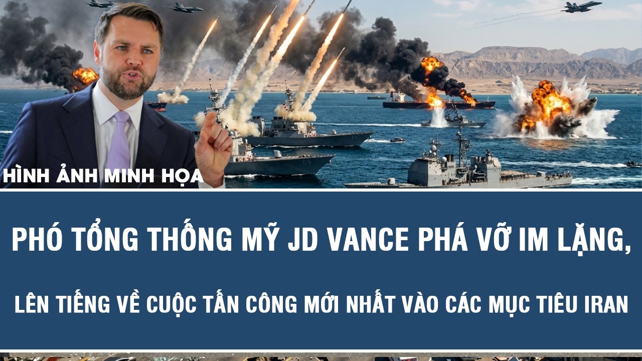 Ph&oacute; Tổng thống Mỹ JD Vance ph&aacute; vỡ im lặng, l&ecirc;n tiếng về cuộc tấn c&ocirc;ng mới nhất v&agrave;o c&aacute;c mục ti&ecirc;u Iran