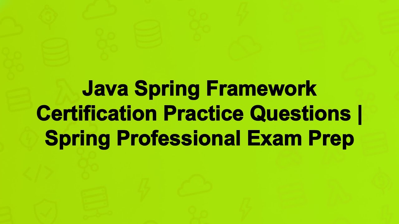 Java Spring Framework Certification Practice Questions | Spring Professional Exam Prep