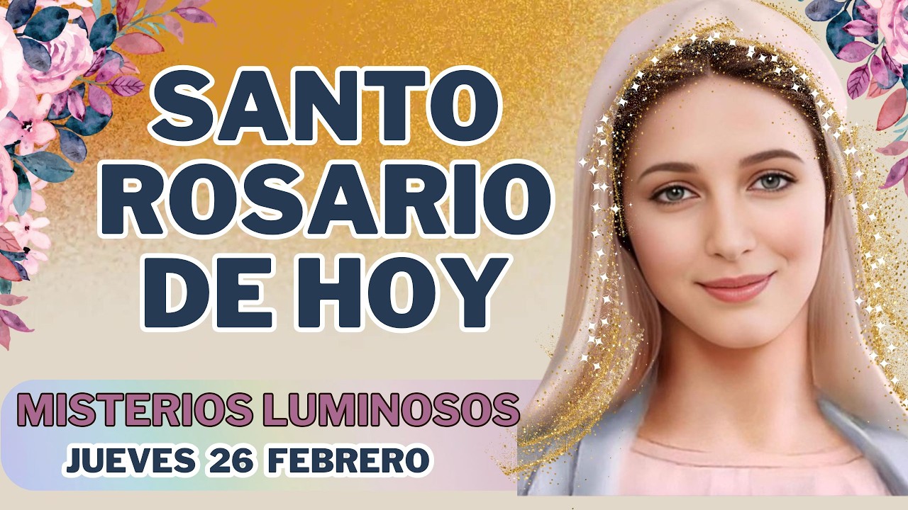 SANTO ROSARIO DE GLORIA  de Hoy ☀️🌿Jueves 26 Febrero 🌻🕯️Misterios Luminosos🙏💕