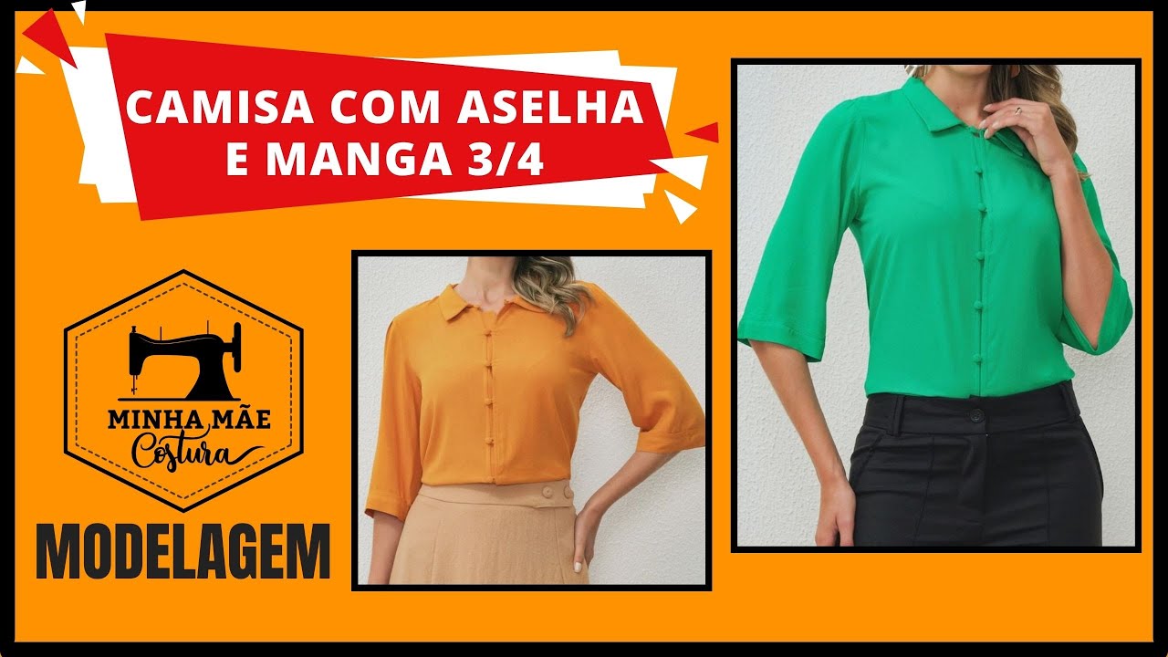 CAMISA COM ASELHA E MANGA 3/4 - PASSO A PASSO DA MODELAGEM