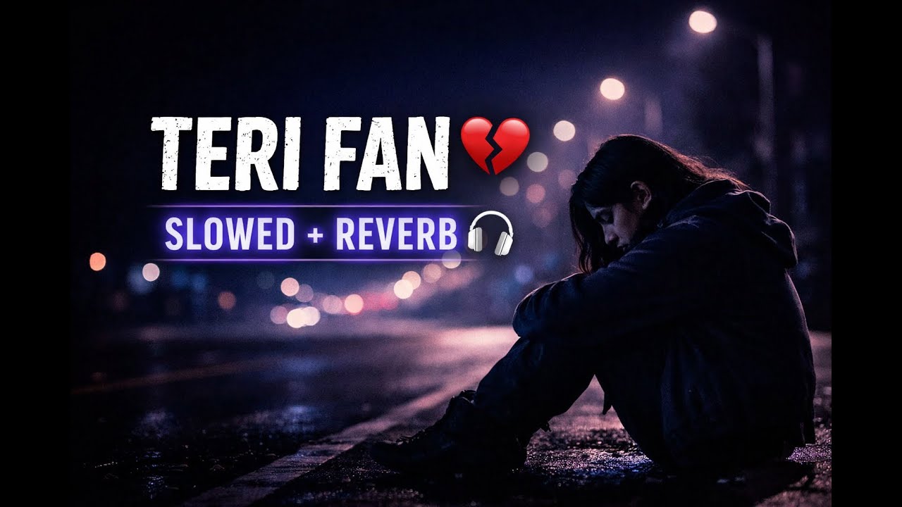Teri Fan (Slowed + Reverb) | Khushi Shubh x JSJ Music | Feel The Vibe 💔🎧