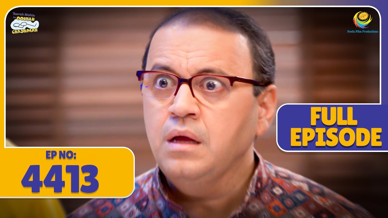 FULL EPISODE! 4413 - Gokuldham Vasi Ke Sath Hua Bada Fraud?!  | Taarak Mehta Ka Ooltah Chashmah
