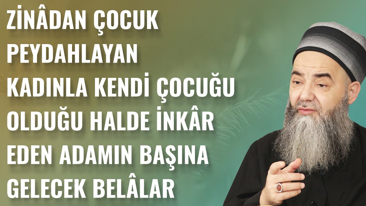 Zinâdan Çocuk Peydahlayan Kadınla Kendi Çocuğu Olduğu Halde İnkâr Eden Adamın Başına Gelecek Belâlar