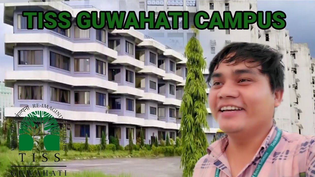TISS GUWAHATI CAMPUS || TATA INSTITUTE OF SOCIAL SCIENCE GUWAHATI CAMPUS ASSAM