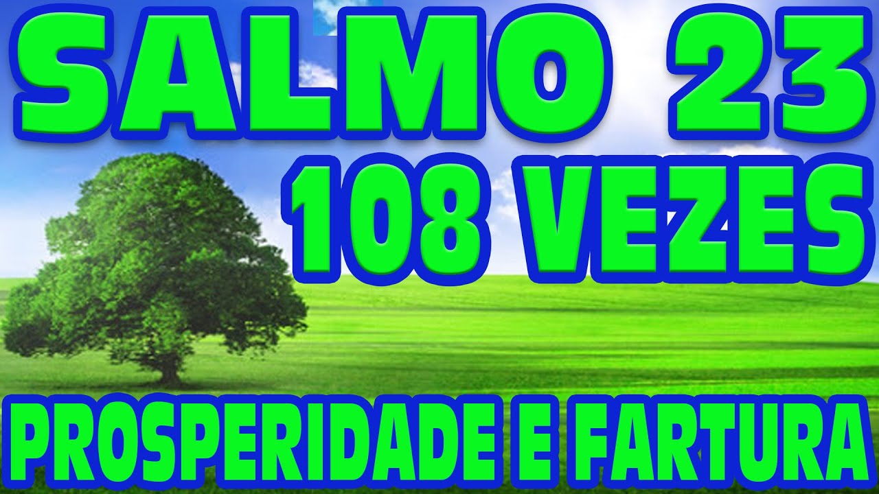 SALMO 23 - 108 VEZES Para ATRAIR A PROSPERIDADE E A FARTURA