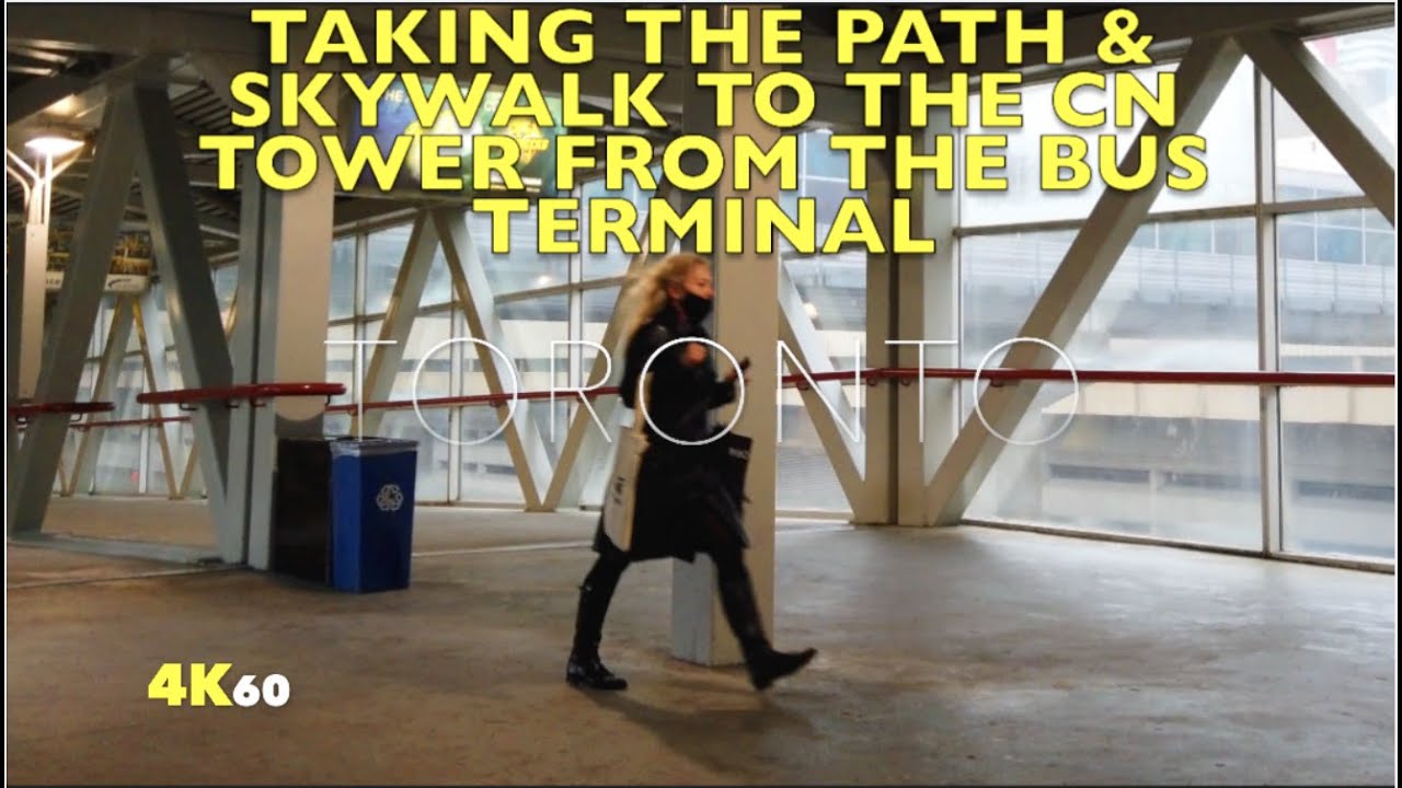 Toronto Lower PATH Walk -A Mostly Indoor Journey From The Union Station Bus Terminal To The CN Tower