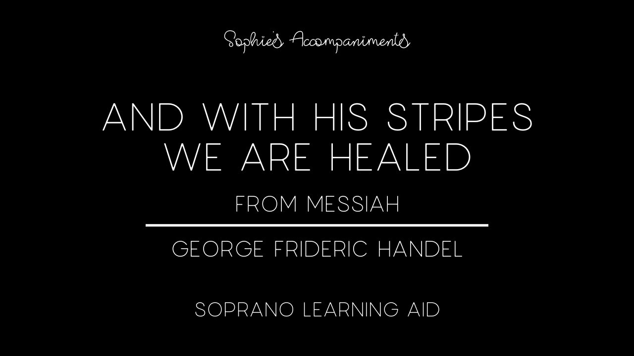 And With His Stripes We Are Healed from Handel's Messiah - Soprano Learning Aid