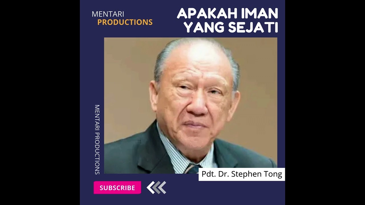 Apakah Iman yang Sejati: Pdt. Dr. Stephen Tong