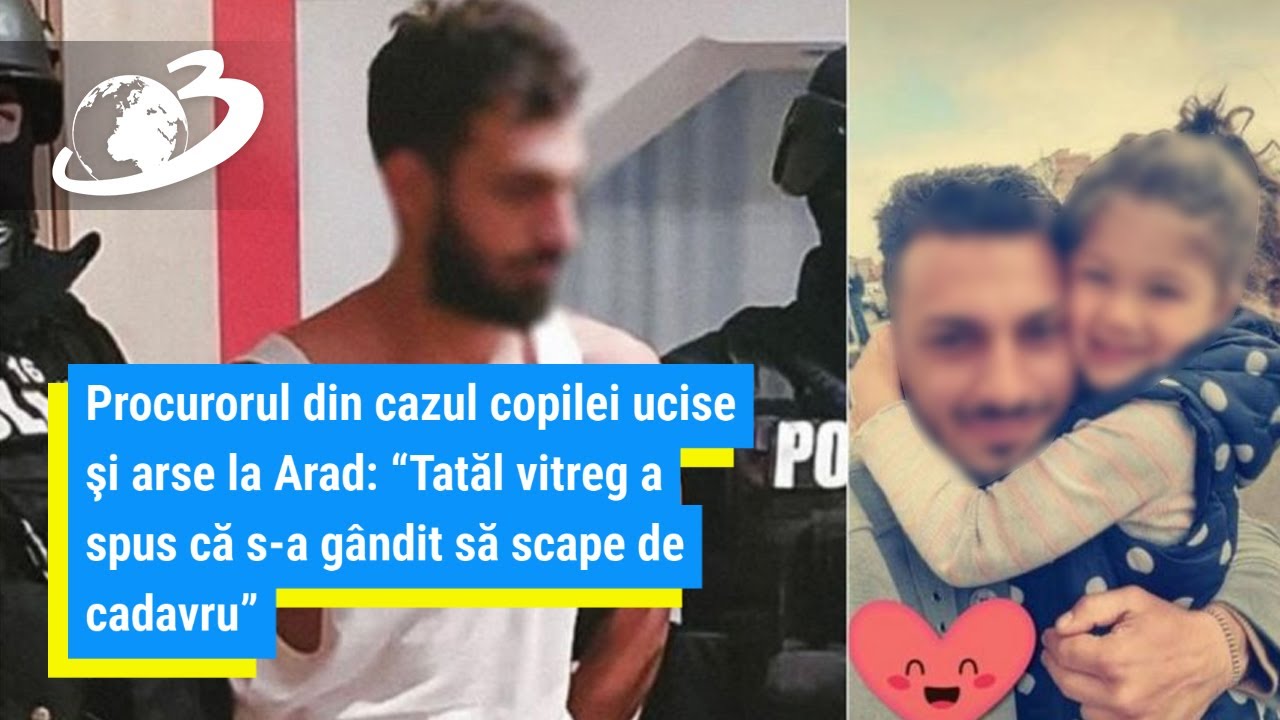 Declaraţia procurorului în cazul copilei ucise şi arse la Arad