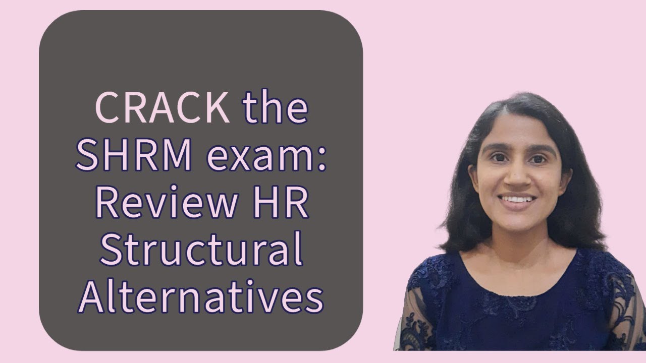 CRACK the SHRM Exam: Review HR Structural Alternatives