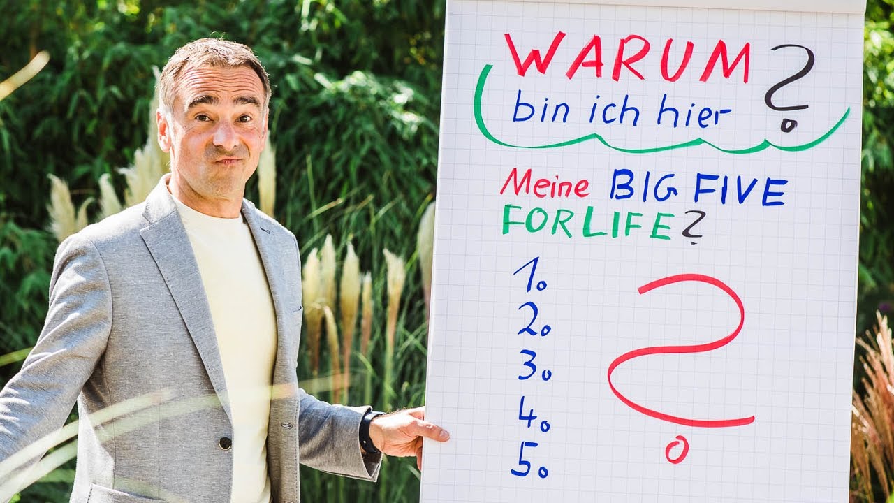 Wie finde ich mein WARUM, meinen ZWECK DER EXISTENZ, meine BIG FIVE FOR LIFE?